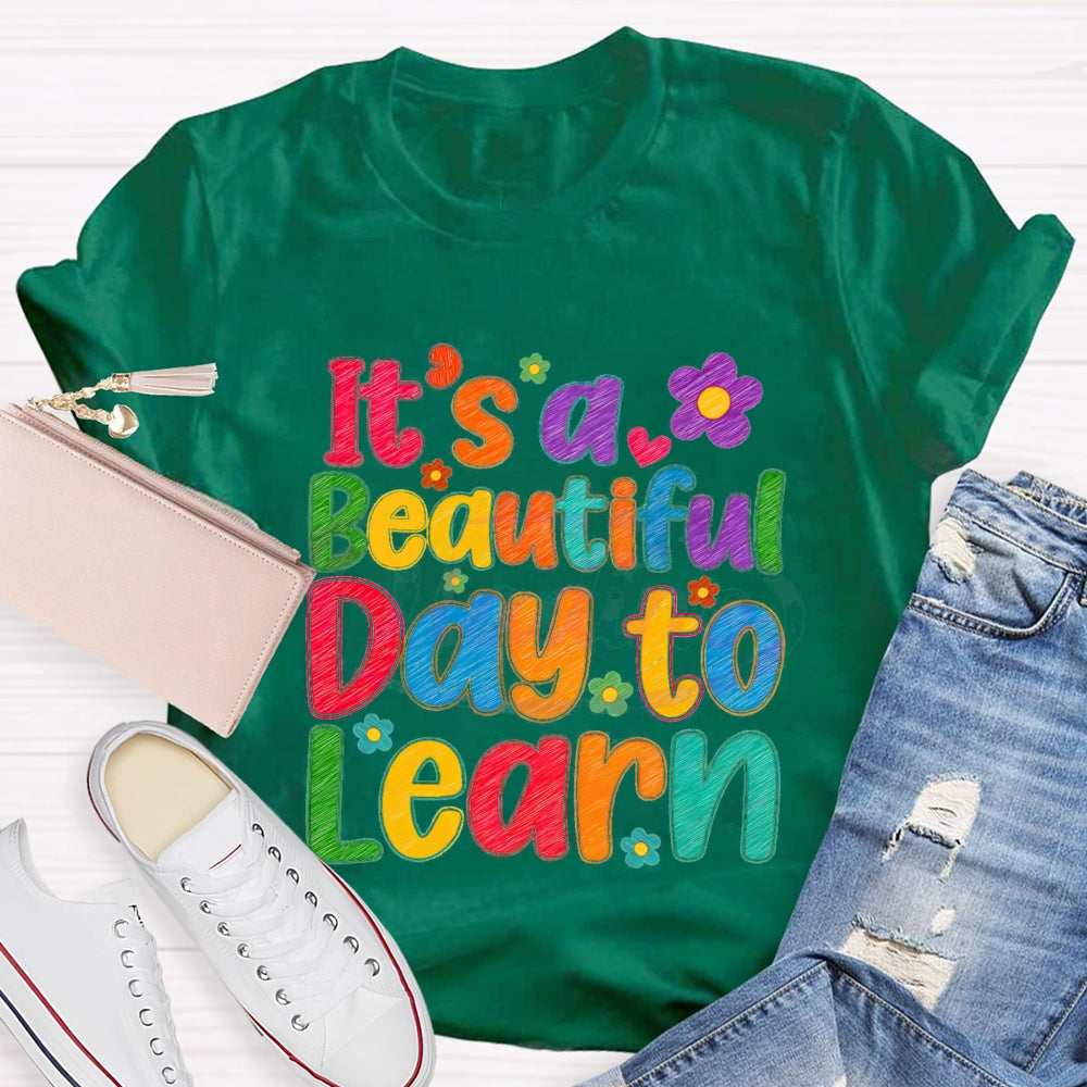 It's A Beautiful Day To Learn Colorful Flowers T-shirt