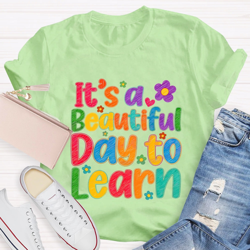 It's A Beautiful Day To Learn Colorful Flowers T-shirt