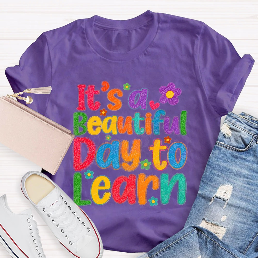 It's A Beautiful Day To Learn Colorful Flowers T-shirt