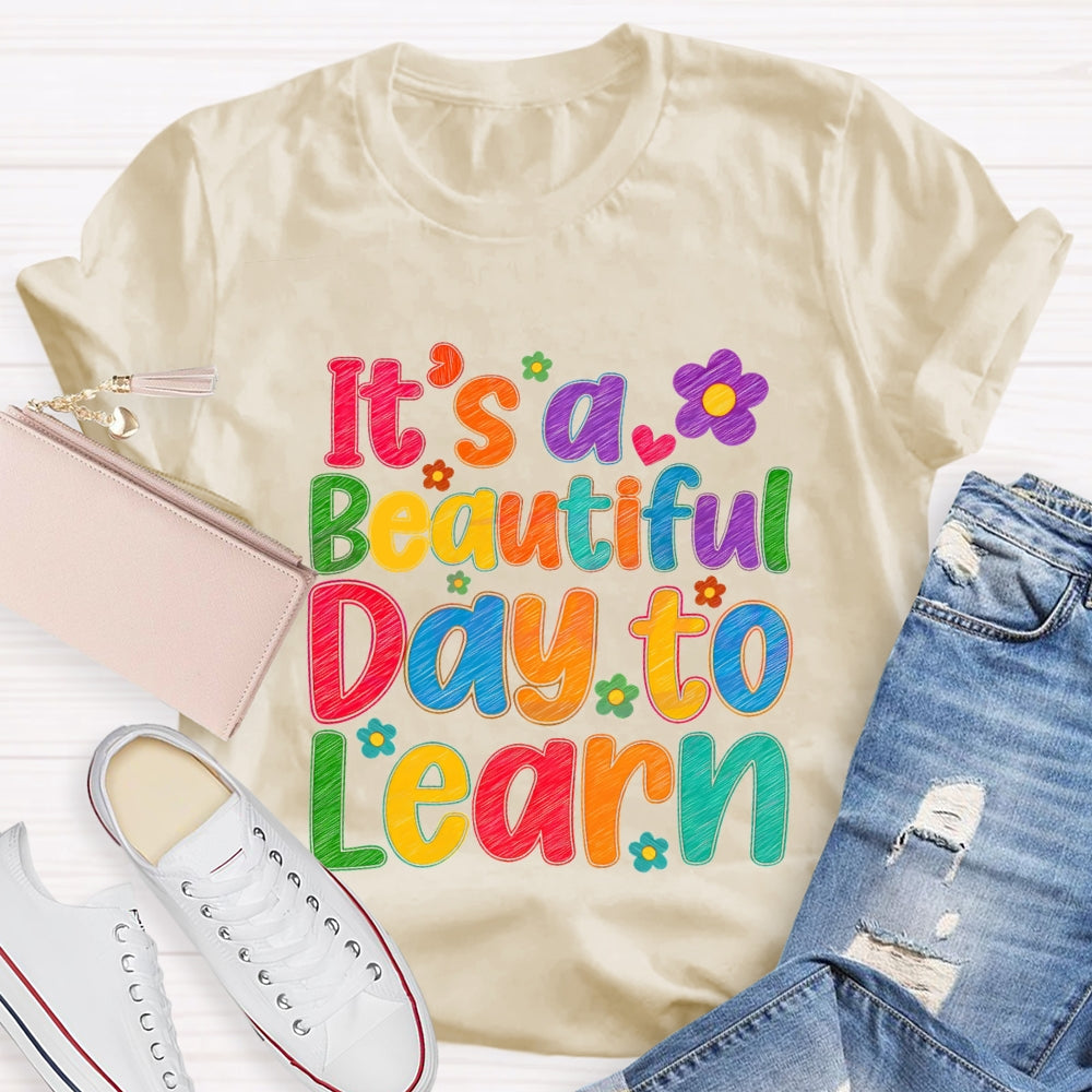It's A Beautiful Day To Learn Colorful Flowers T-shirt