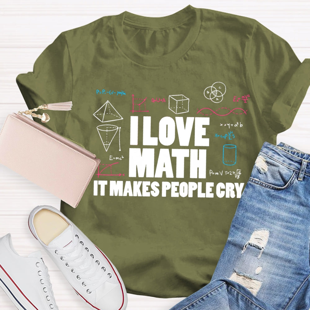 I Love Math It Makes People Cry Cube Cylinder Cone T-shirt