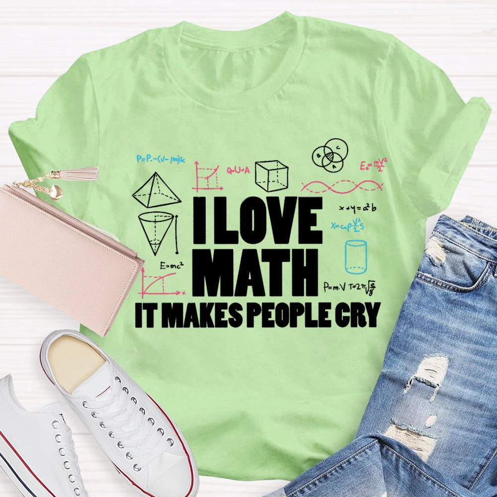 I Love Math It Makes People Cry Cube Cylinder Cone T-shirt