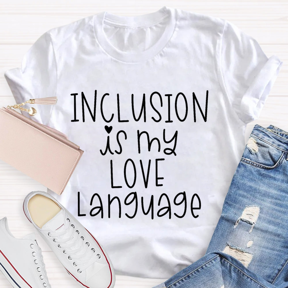 Inclusion Is My Love Language T-shirt