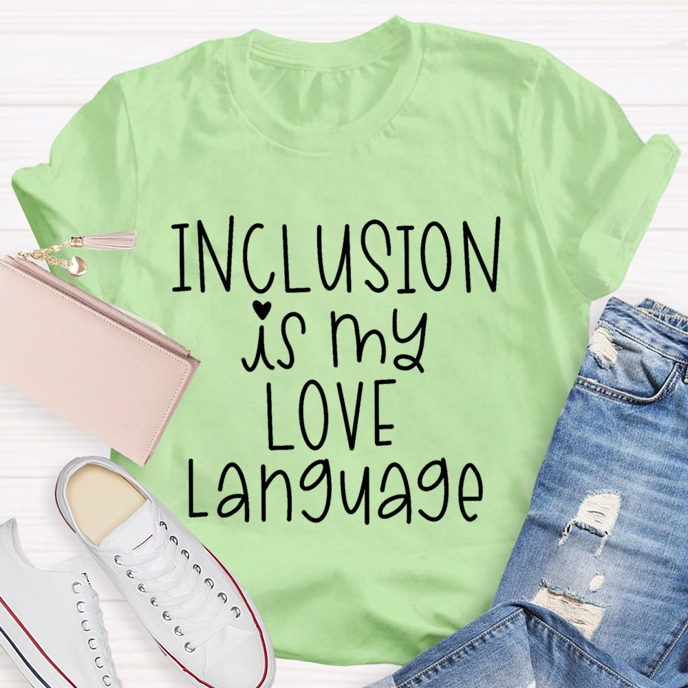 Inclusion Is My Love Language T-shirt