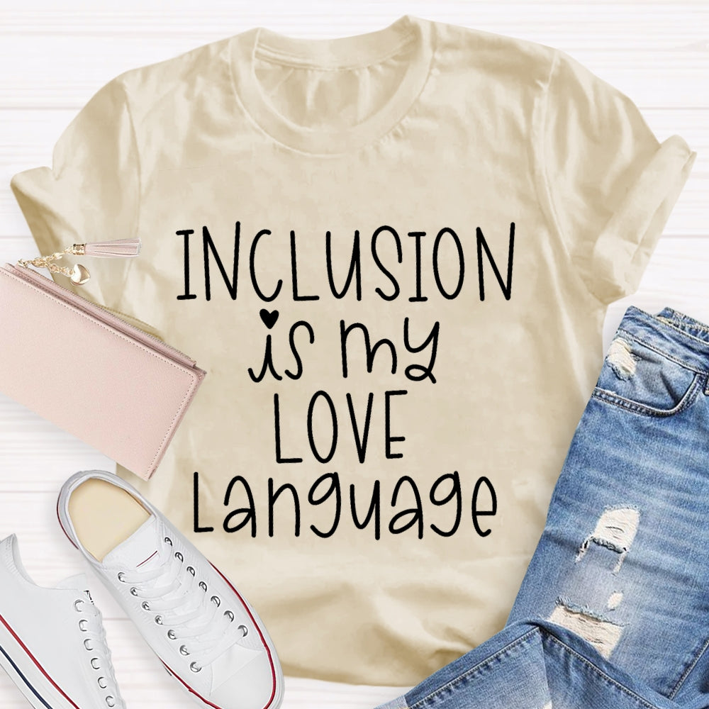 Inclusion Is My Love Language T-shirt