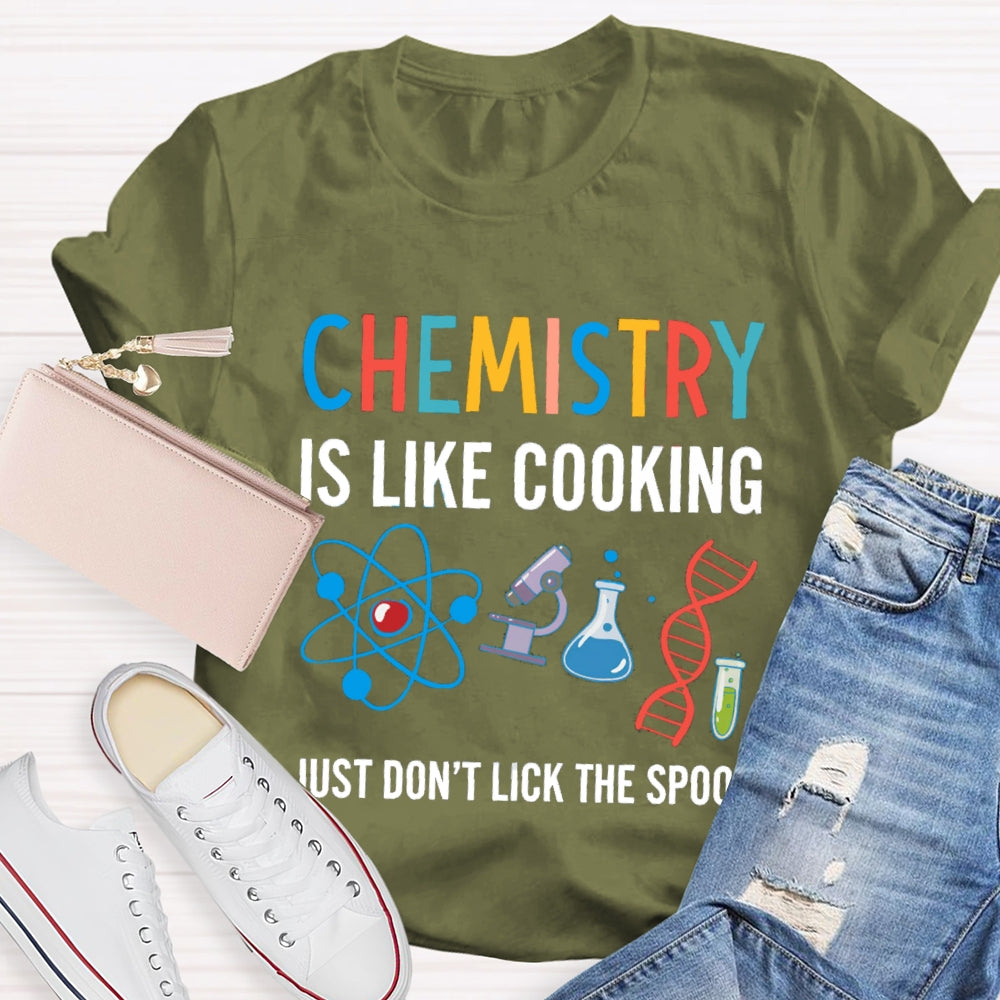Chemical Is Like Cooking Just Don'T Lick The Spoon T-shirt