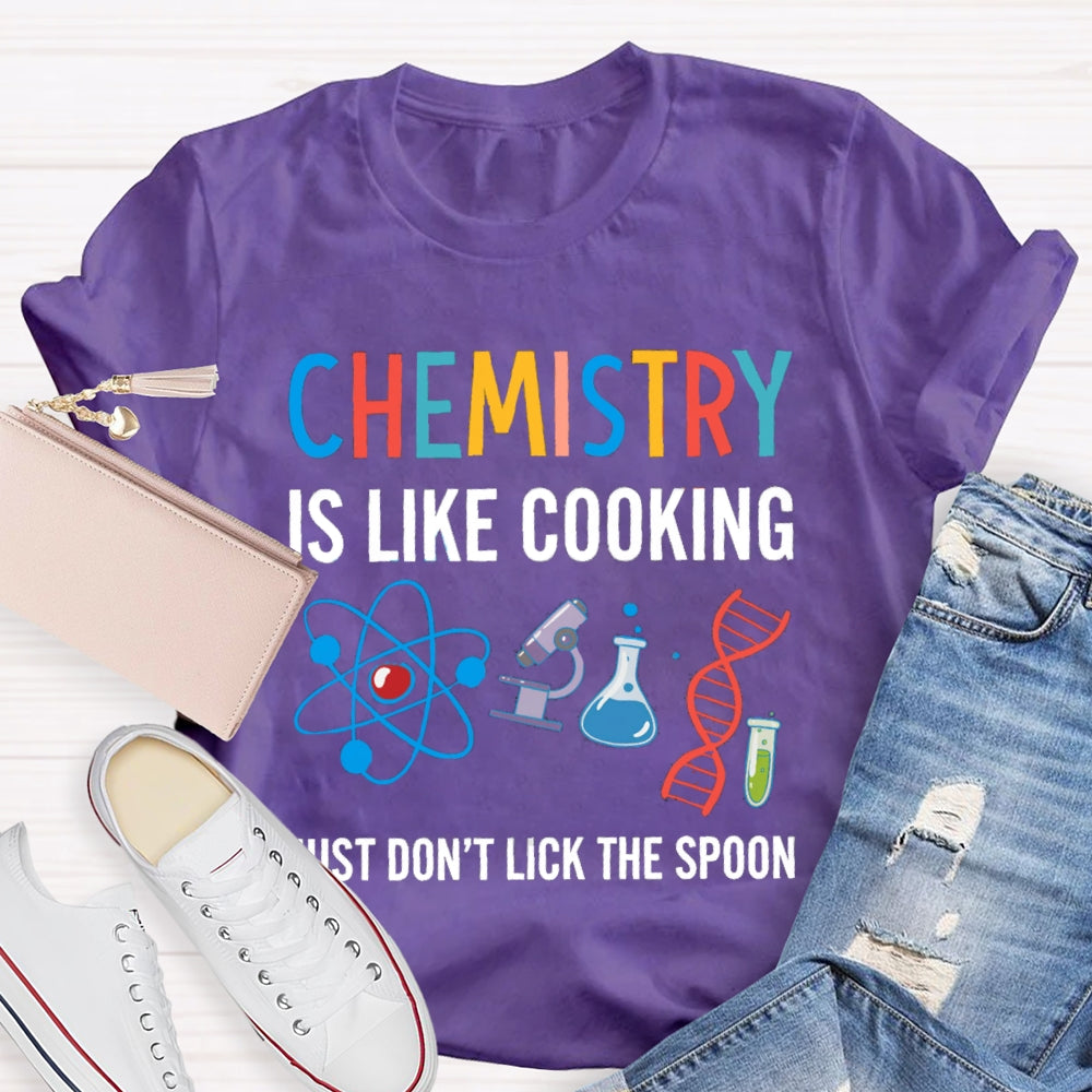 Chemical Is Like Cooking Just Don'T Lick The Spoon T-shirt