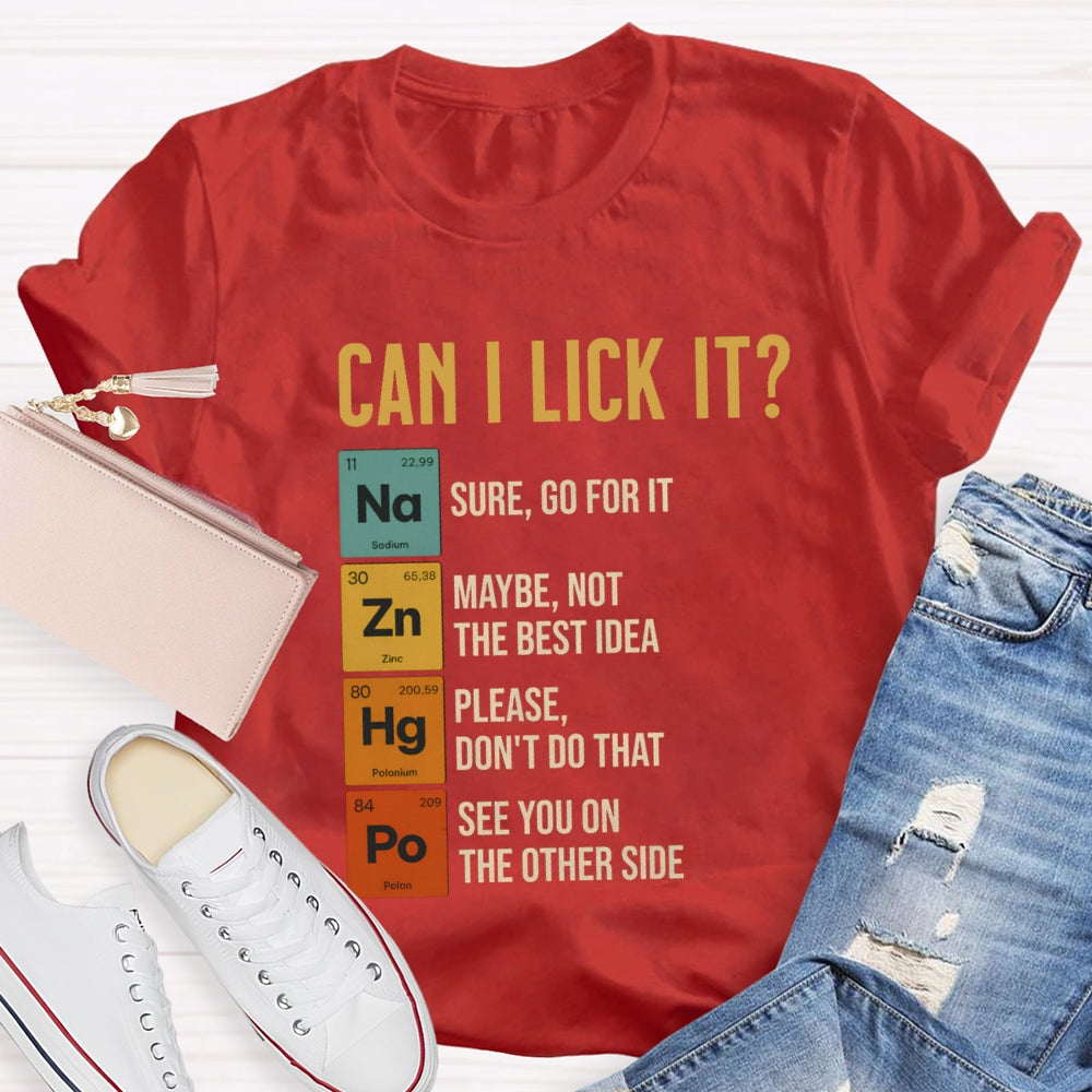 Can I Lick It Sure Go For It Maybe Not The Best Idea T-shirt
