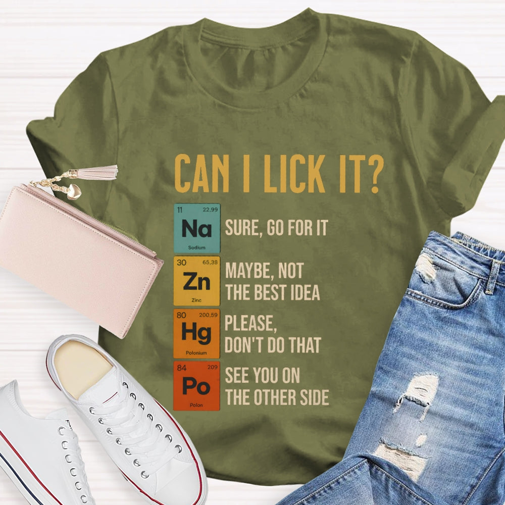Can I Lick It Sure Go For It Maybe Not The Best Idea T-shirt