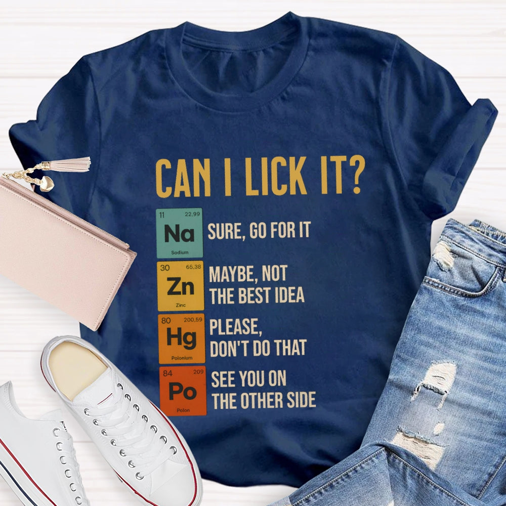 Can I Lick It Sure Go For It Maybe Not The Best Idea T-shirt