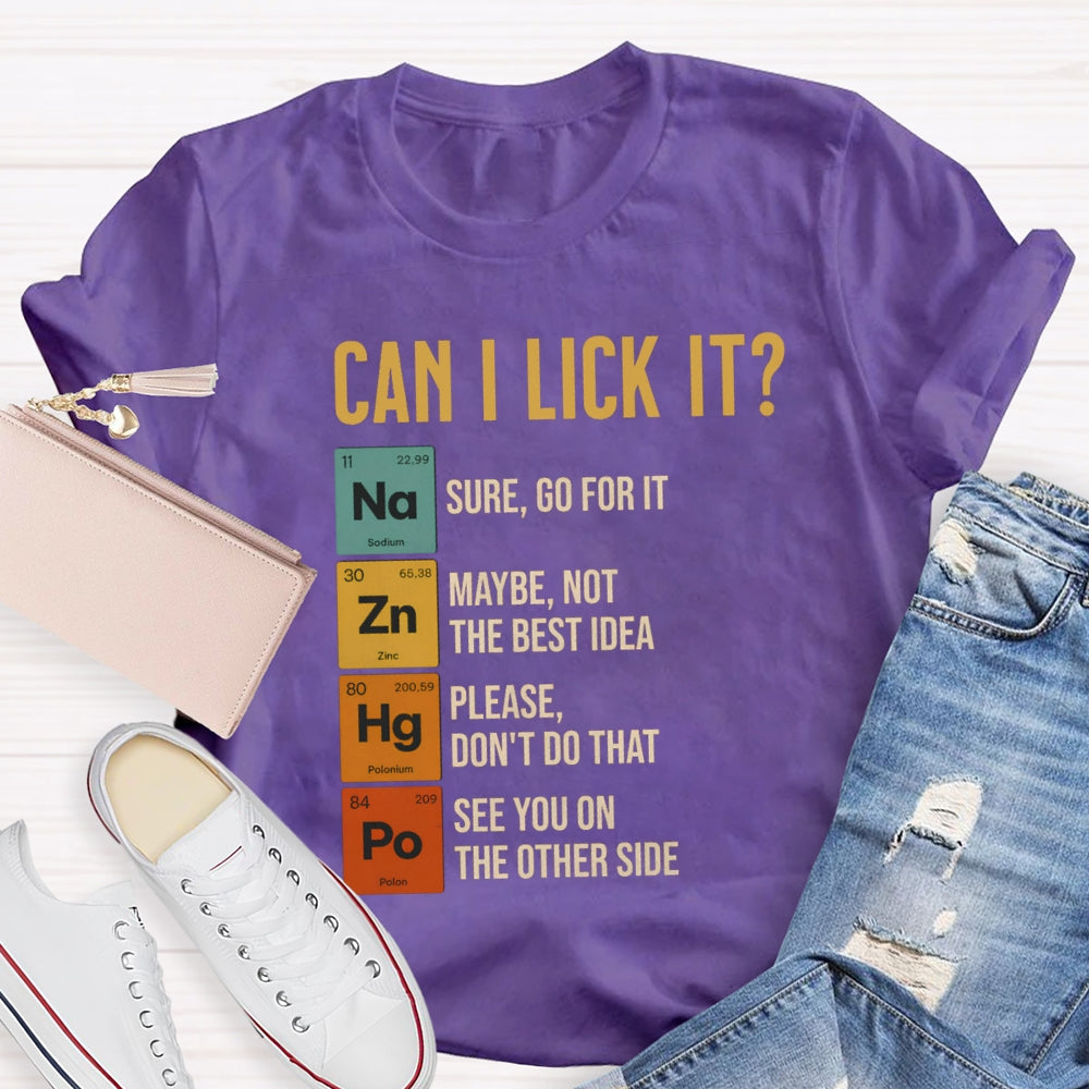 Can I Lick It Sure Go For It Maybe Not The Best Idea T-shirt