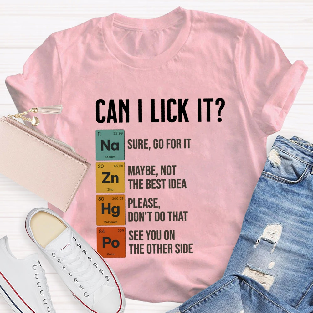 Can I Lick It Sure Go For It Maybe Not The Best Idea T-shirt