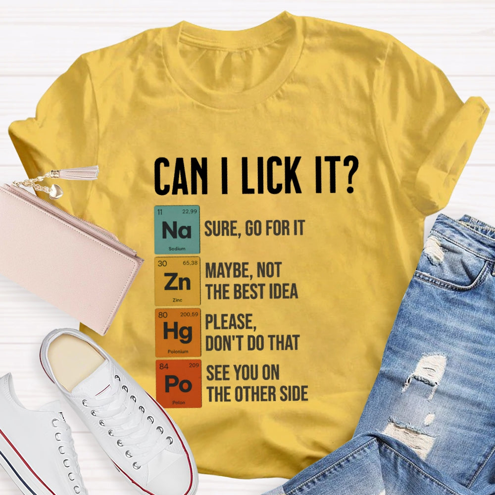 Can I Lick It Sure Go For It Maybe Not The Best Idea T-shirt