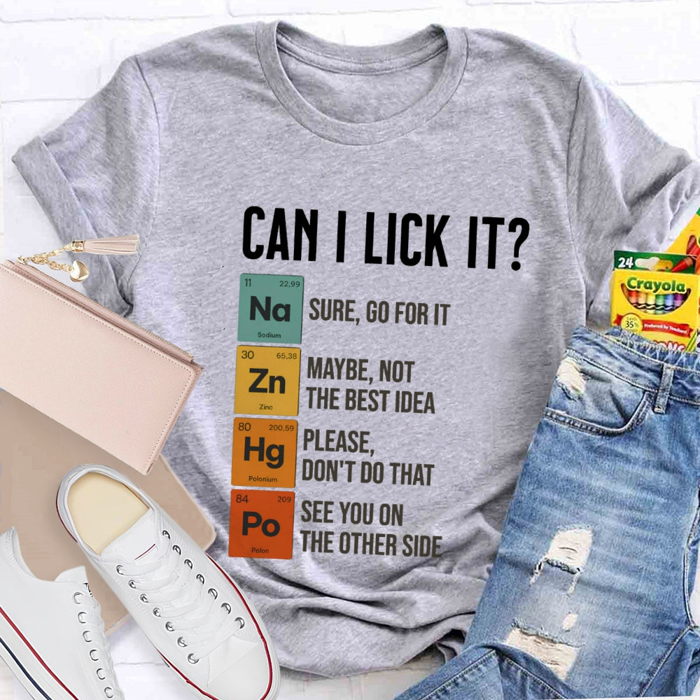 Can I Lick It Sure Go For It Maybe Not The Best Idea T-shirt