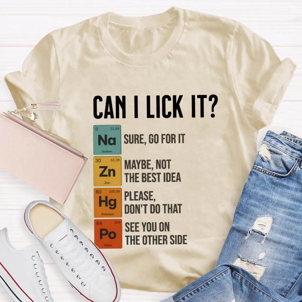 Can I Lick It Sure Go For It Maybe Not The Best Idea T-shirt