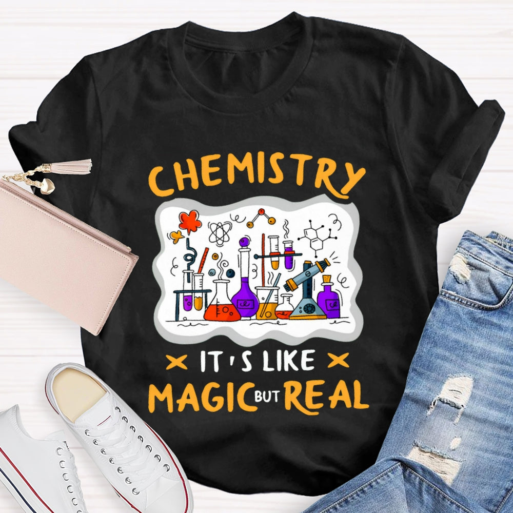 Chemistry It's Like Magic Real T-shirt