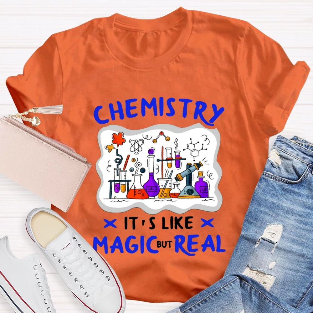 Chemistry It's Like Magic Real T-shirt