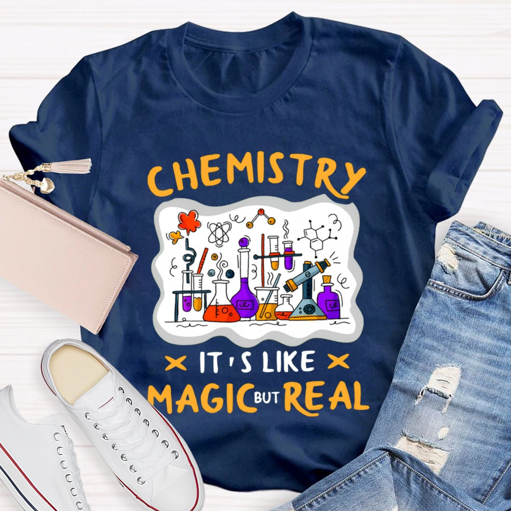 Chemistry It's Like Magic Real T-shirt