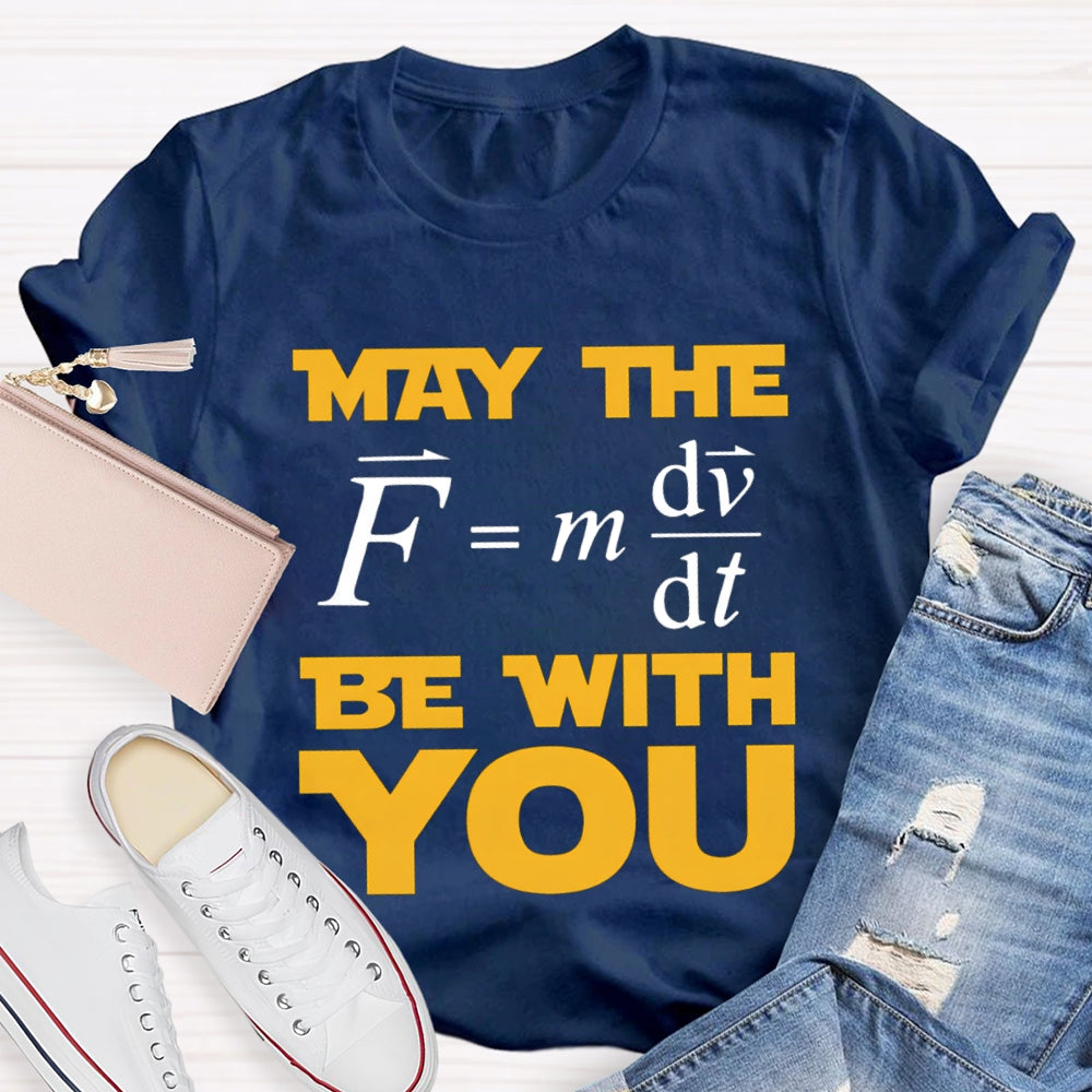 May The Force Funny Science Teacher T-shirt