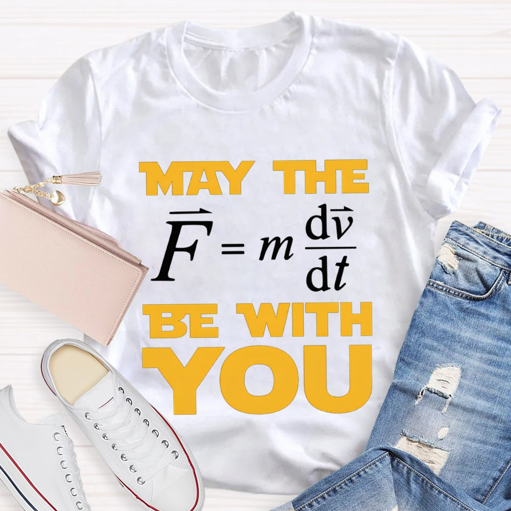 May The Force Funny Science Teacher T-shirt