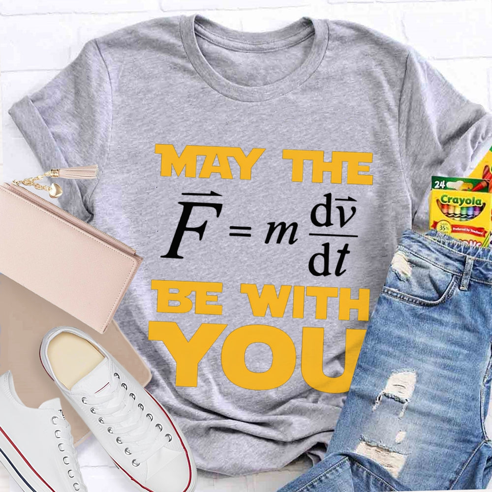May The Force Funny Science Teacher T-shirt