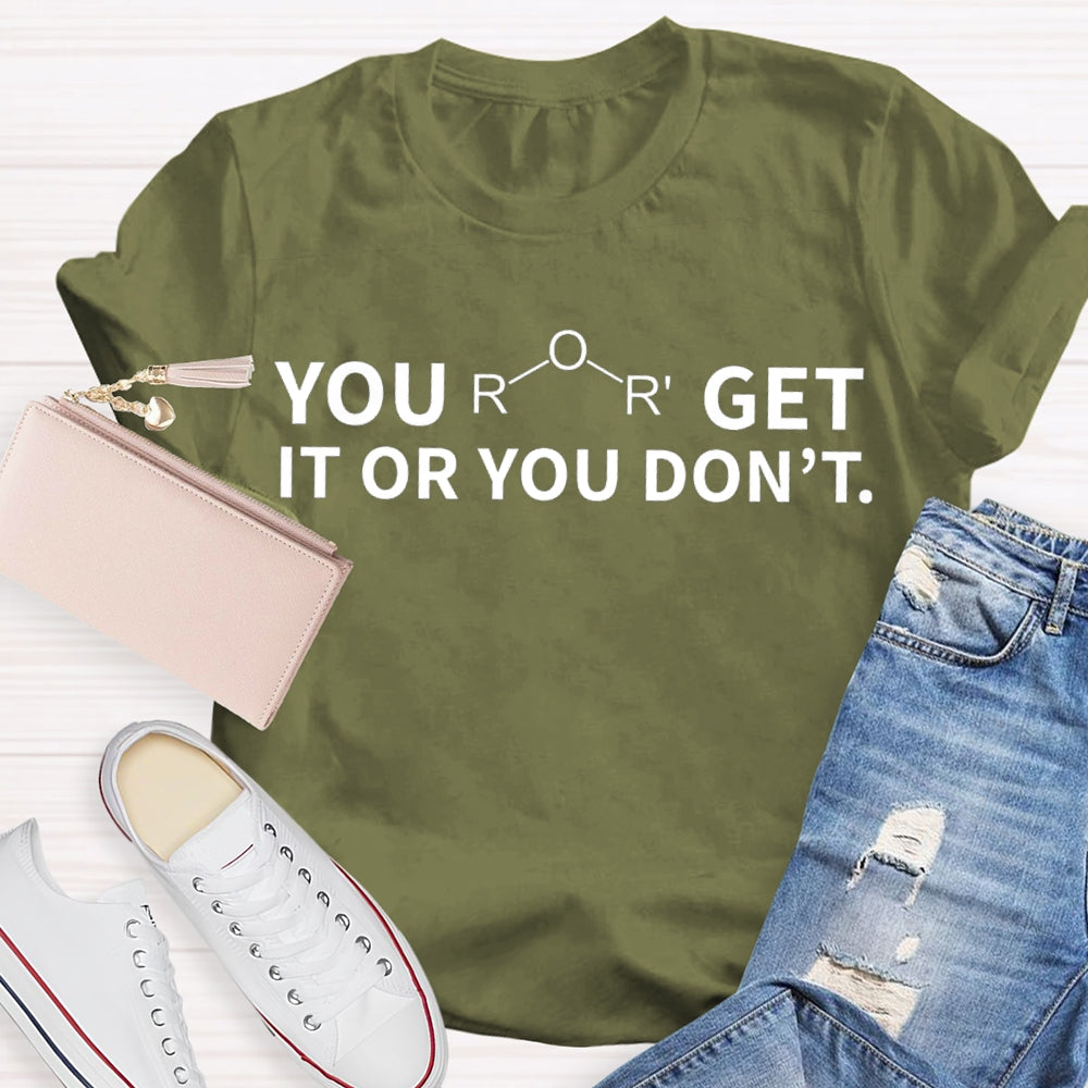 Ether Get It Or You Don't Chemistry T-shirt