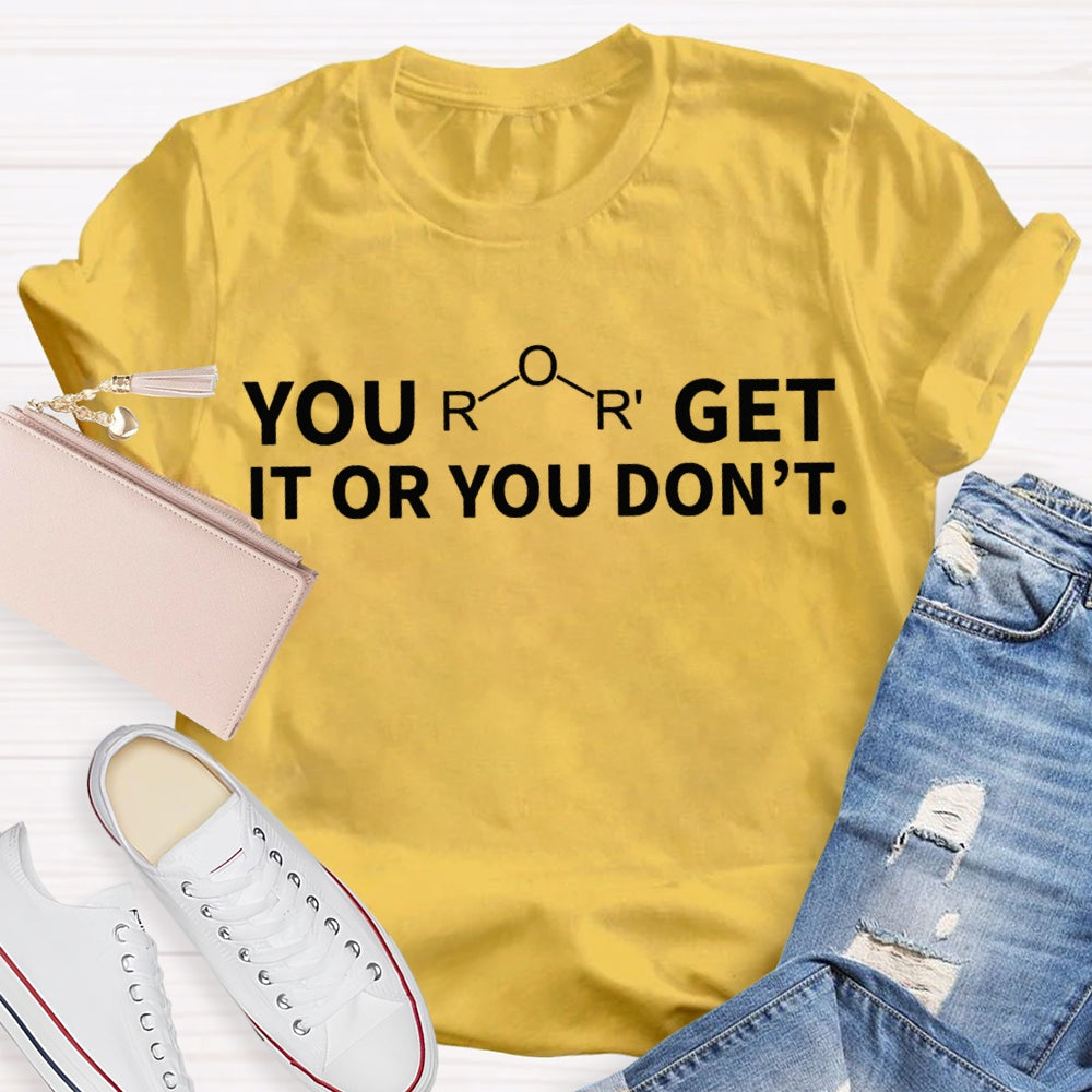 Ether Get It Or You Don't Chemistry T-shirt