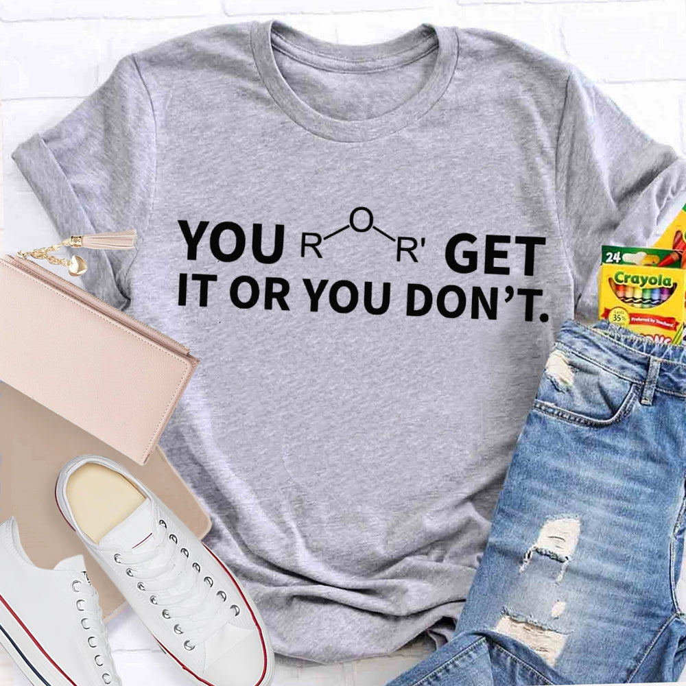 Ether Get It Or You Don't Chemistry T-shirt