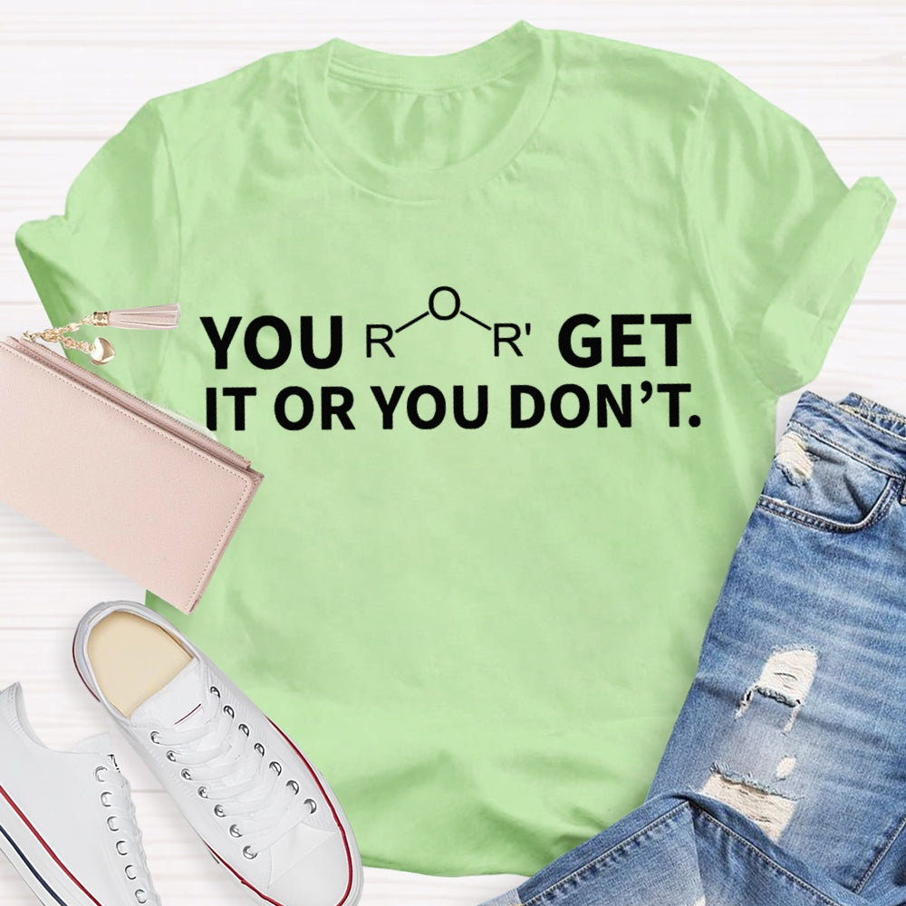 Ether Get It Or You Don't Chemistry T-shirt