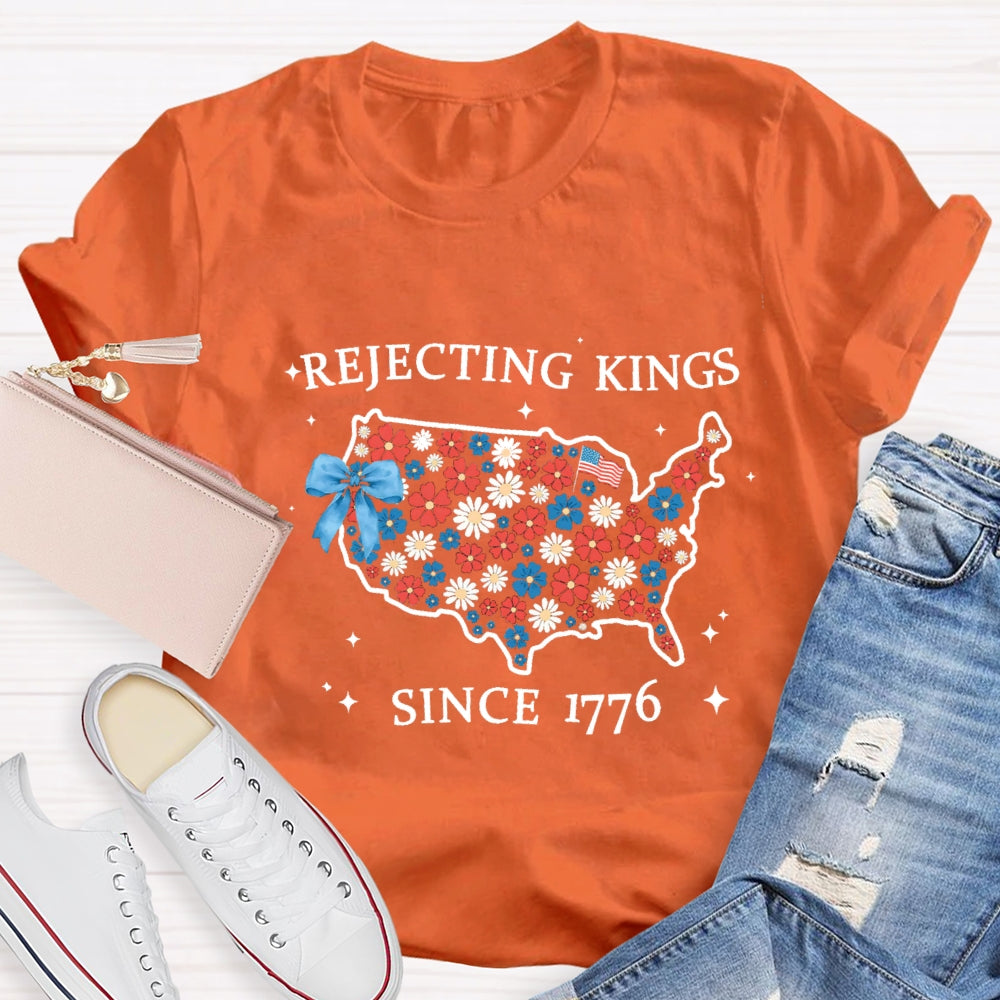 Rejecting Kings Since 1776 T-shirt