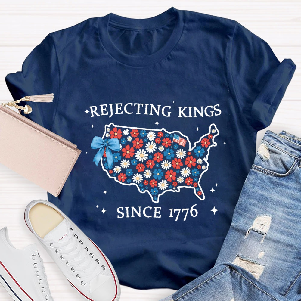 Rejecting Kings Since 1776 T-shirt