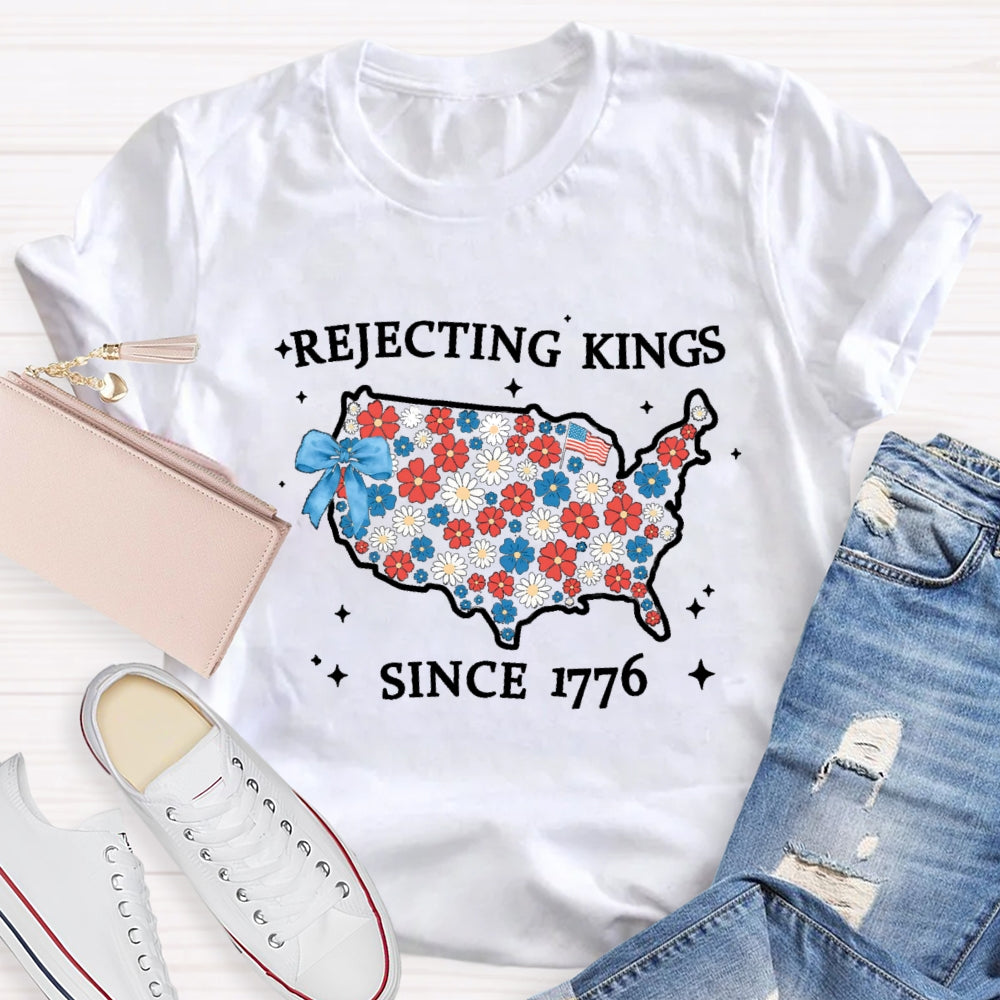 Rejecting Kings Since 1776 T-shirt