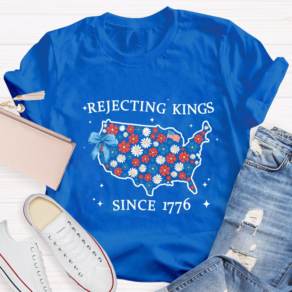 Rejecting Kings Since 1776 T-shirt