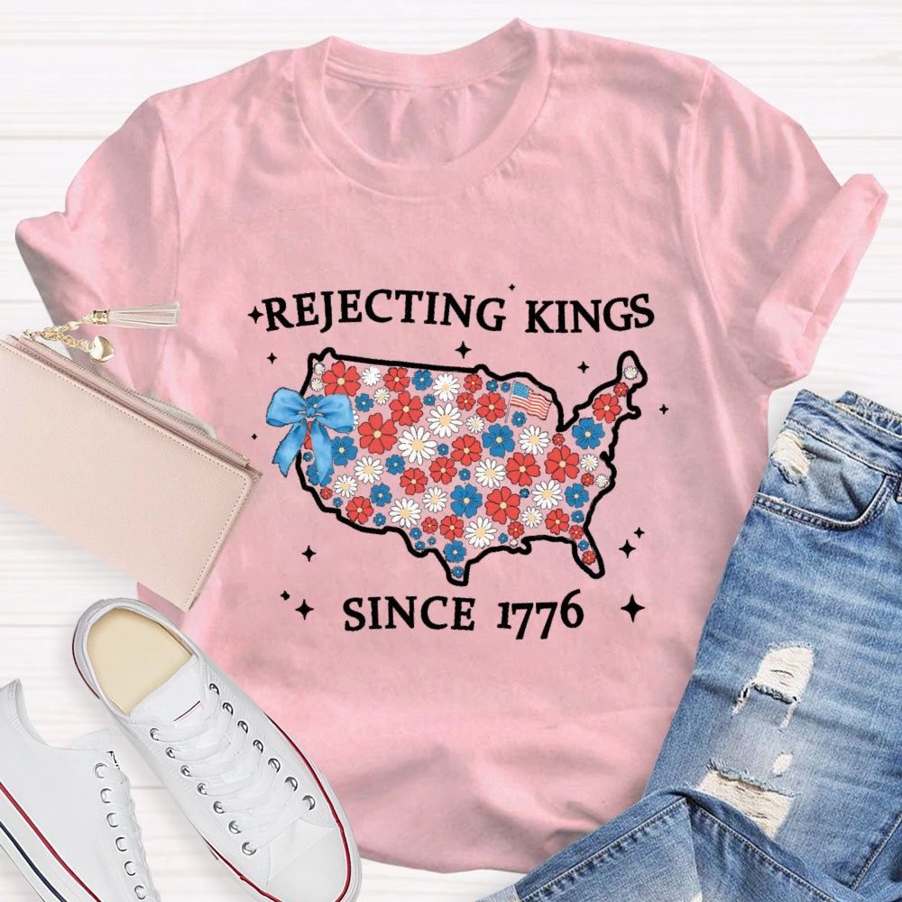 Rejecting Kings Since 1776 T-shirt