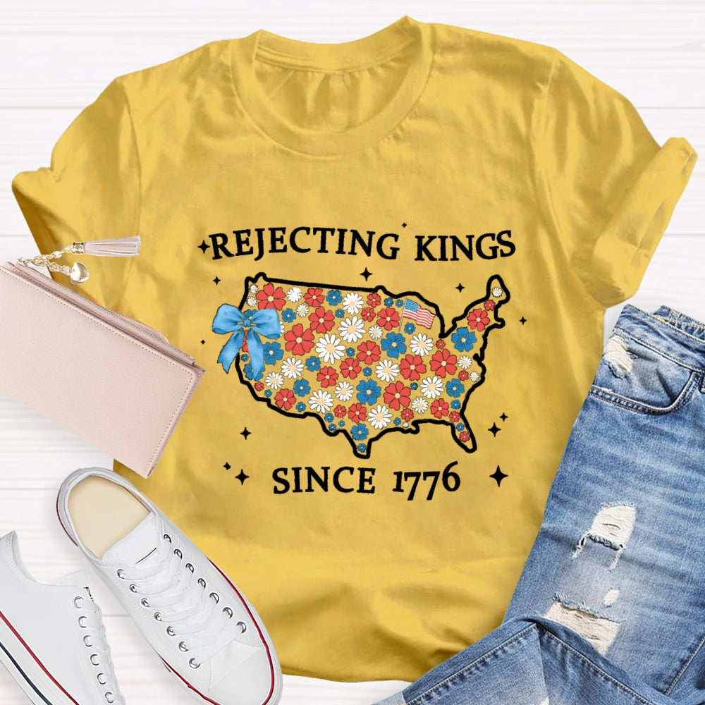 Rejecting Kings Since 1776 T-shirt