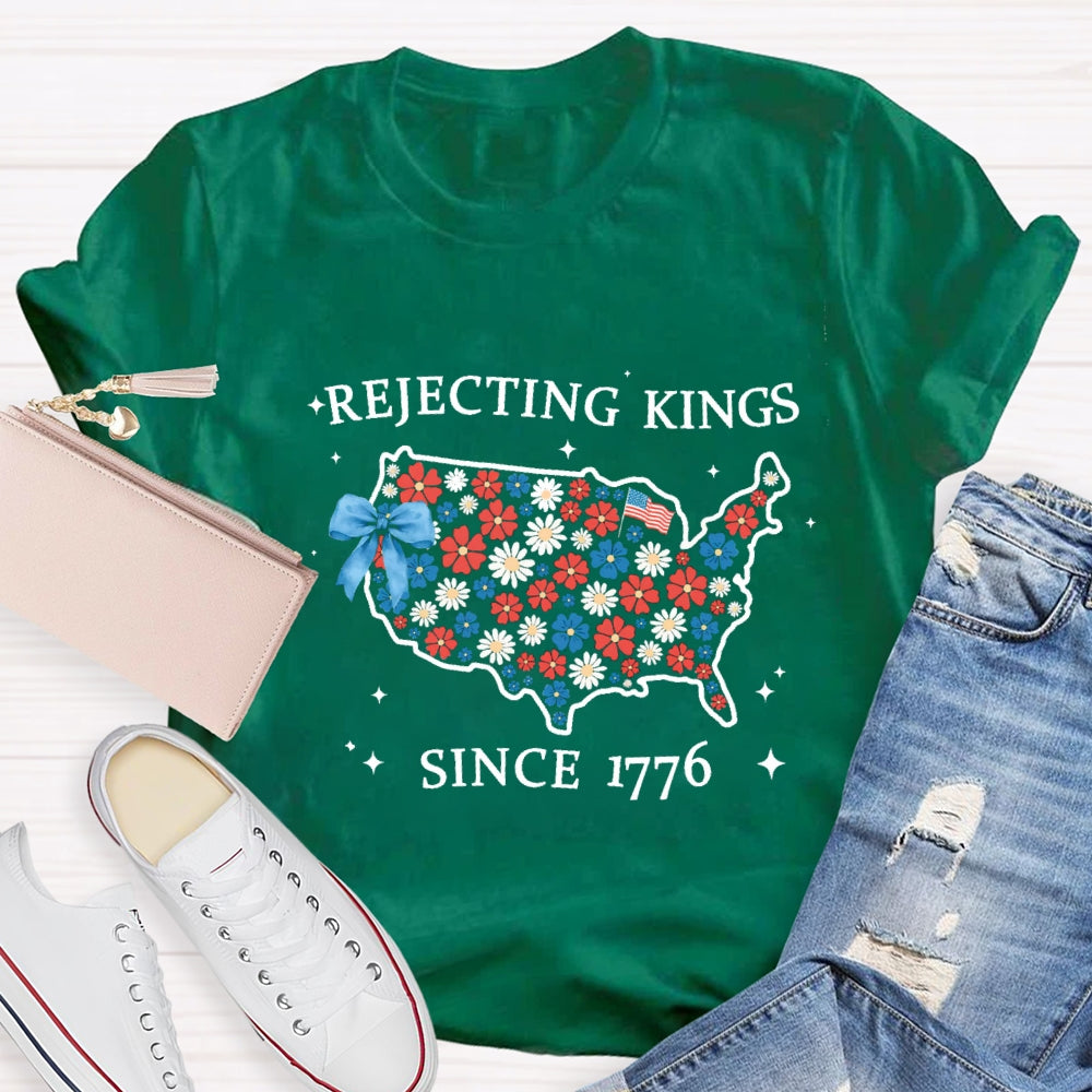 Rejecting Kings Since 1776 T-shirt