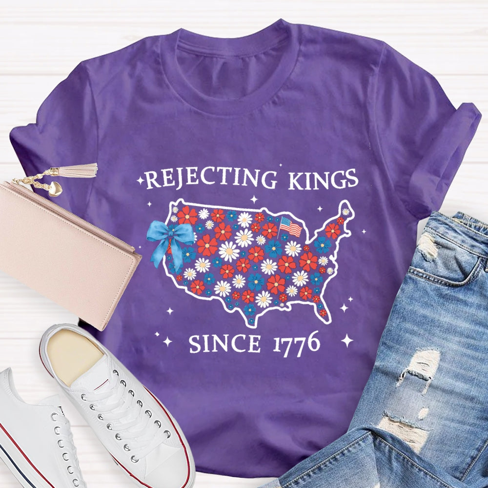 Rejecting Kings Since 1776 T-shirt