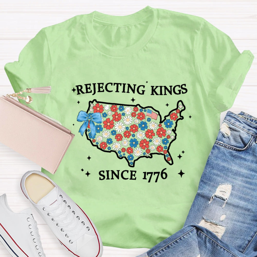 Rejecting Kings Since 1776 T-shirt