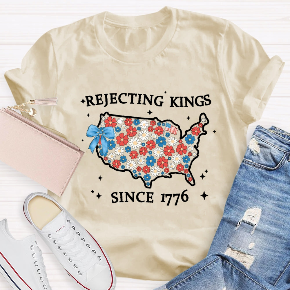 Rejecting Kings Since 1776 T-shirt