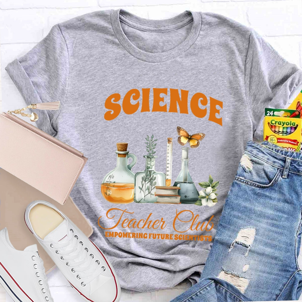 Science Teacher Club Empowering Future Scientist T-shirt