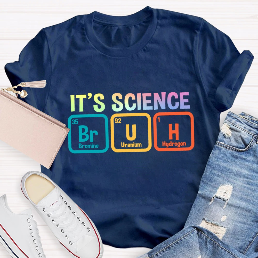 Bruh It's Science T-shirt