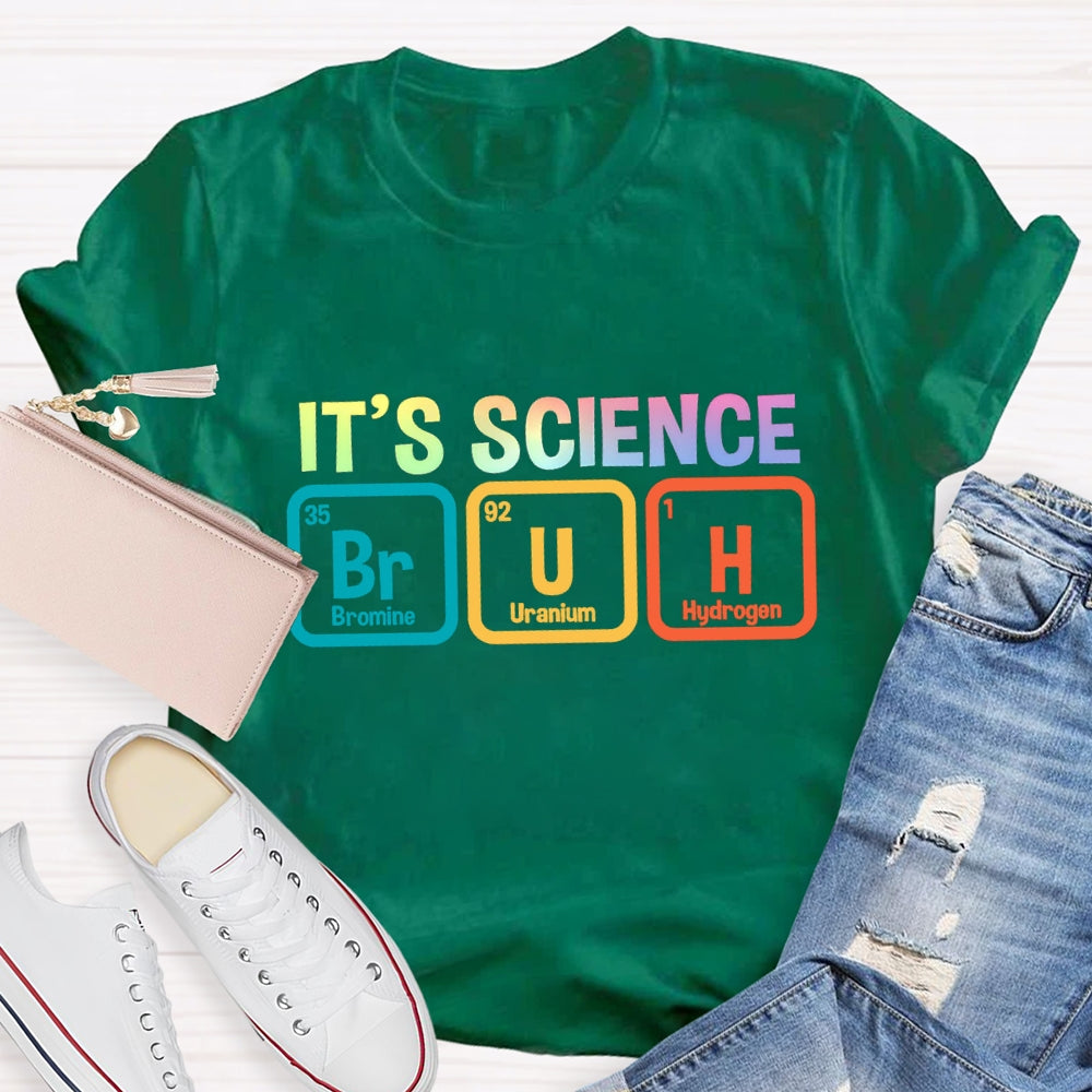 Bruh It's Science T-shirt