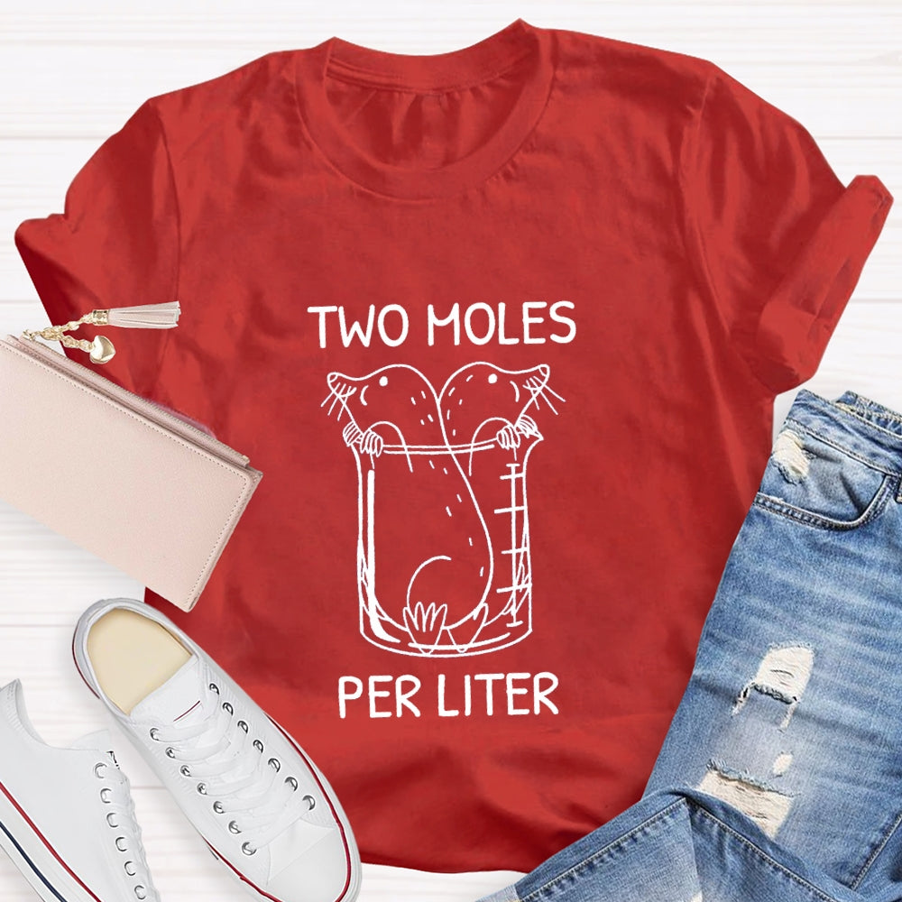 Two Moles Per Liter Chemistry Science Teacher T-shirt