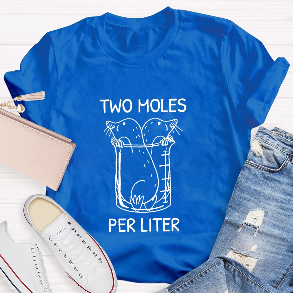 Two Moles Per Liter Chemistry Science Teacher T-shirt