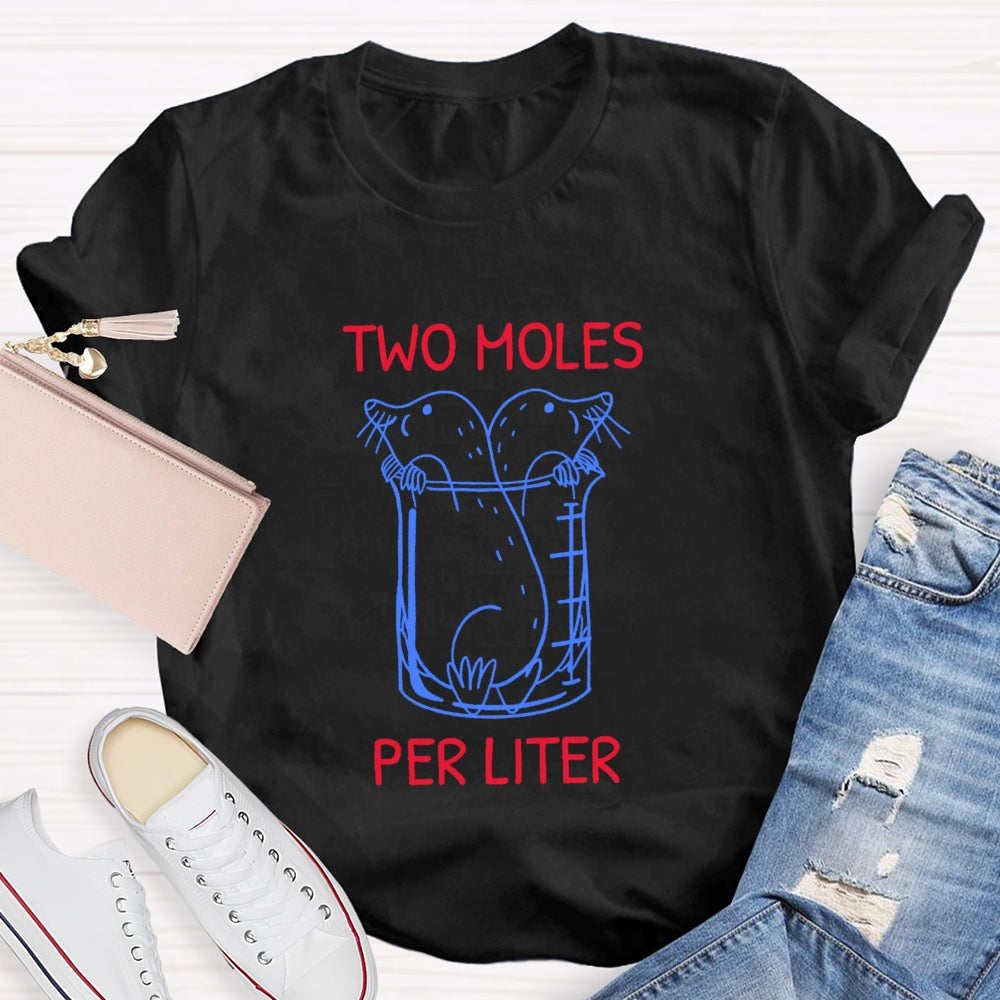 Two Moles Per Liter Chemistry Science Teacher T-shirt