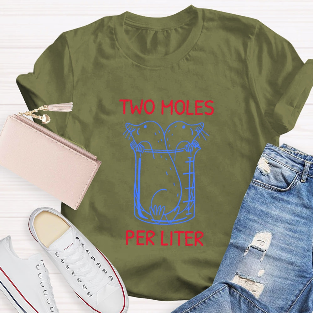 Two Moles Per Liter Chemistry Science Teacher T-shirt