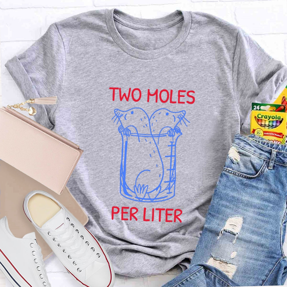 Two Moles Per Liter Chemistry Science Teacher T-shirt