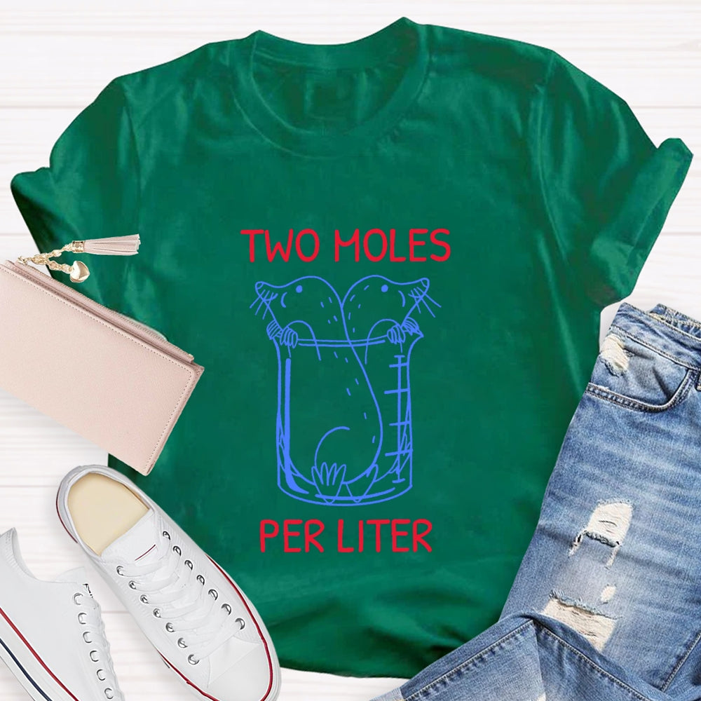 Two Moles Per Liter Chemistry Science Teacher T-shirt
