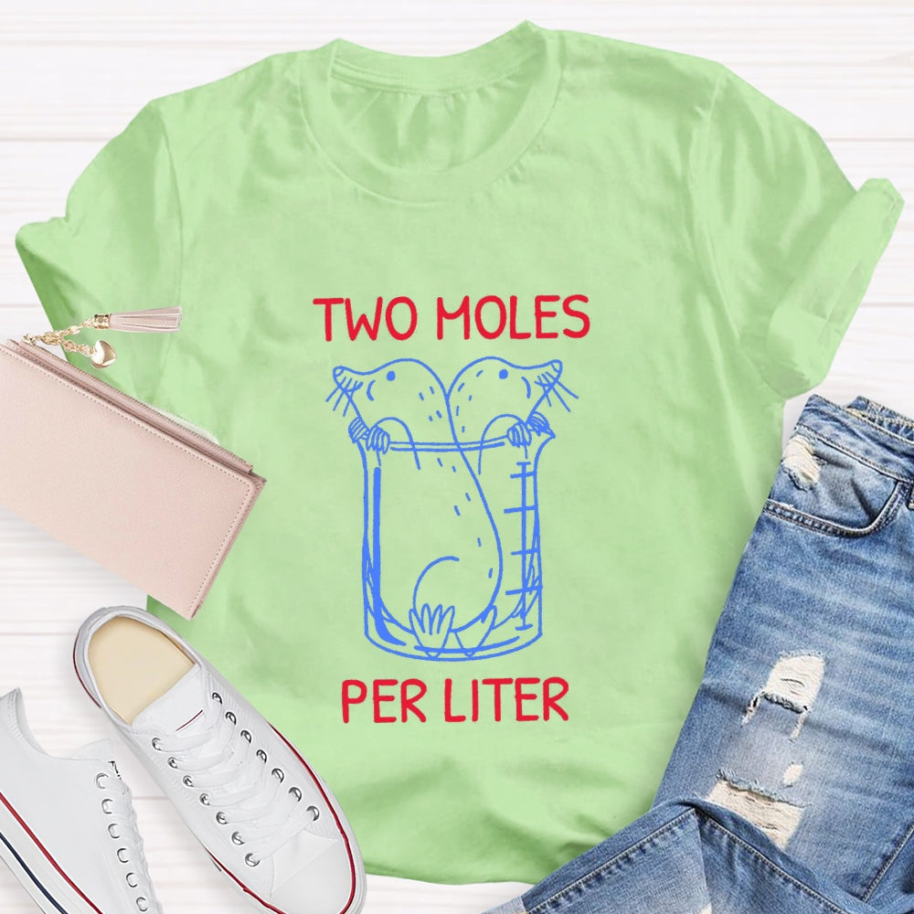 Two Moles Per Liter Chemistry Science Teacher T-shirt