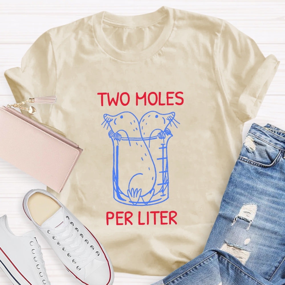 Two Moles Per Liter Chemistry Science Teacher T-shirt